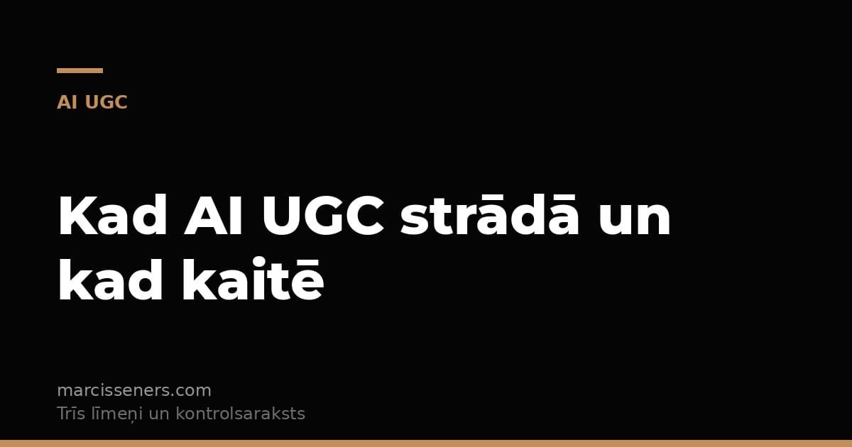 AI UGC reklāmas — kad tās strādā un kad kaitē zīmolam