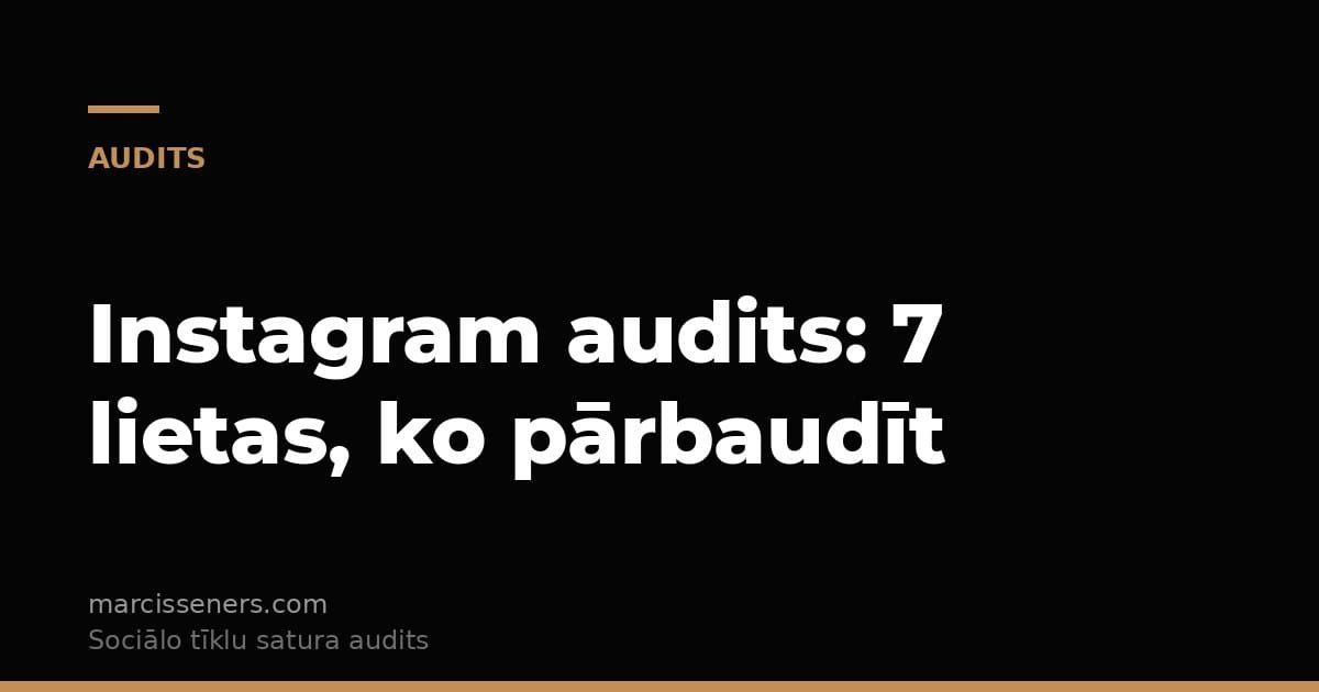 Instagram audits uzņēmumam — 7 lietas, ko pārbaudīt kontā