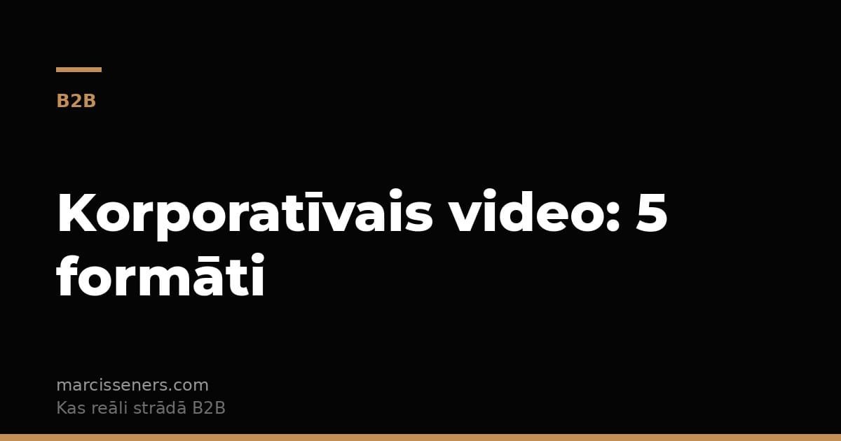 Korporatīvais video B2B — 5 formāti, kas strādā