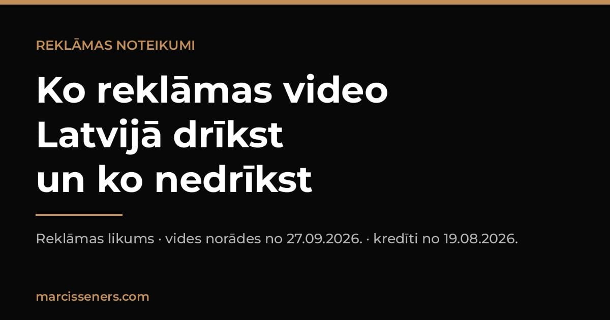 Reklāmas video noteikumi Latvijā: ko drīkst un ko nedrīkst