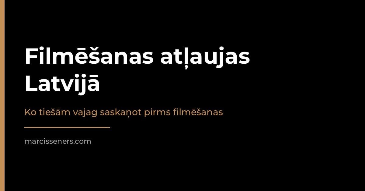 Filmēšanas atļaujas Latvijā — ko saskaņot pirms filmēšanas
