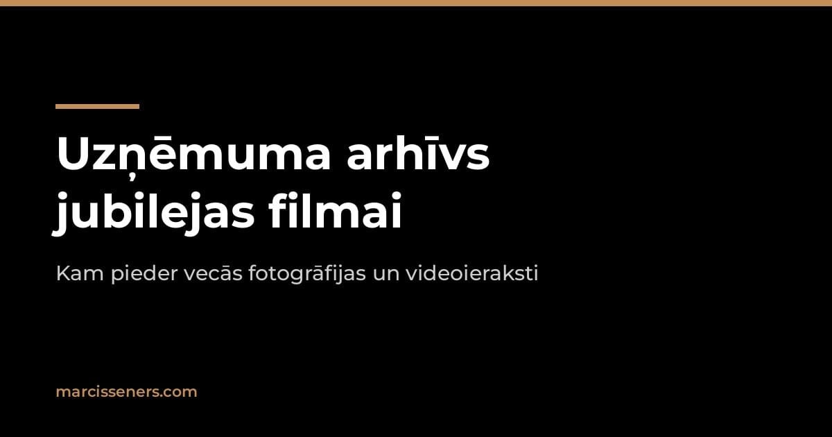 Uzņēmuma arhīvs jubilejas filmai: kam pieder vecās fotogrāfijas un videoieraksti