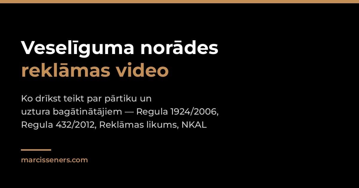 Veselīguma norādes reklāmas video — ko drīkst teikt par pārtiku un uztura bagātinātājiem